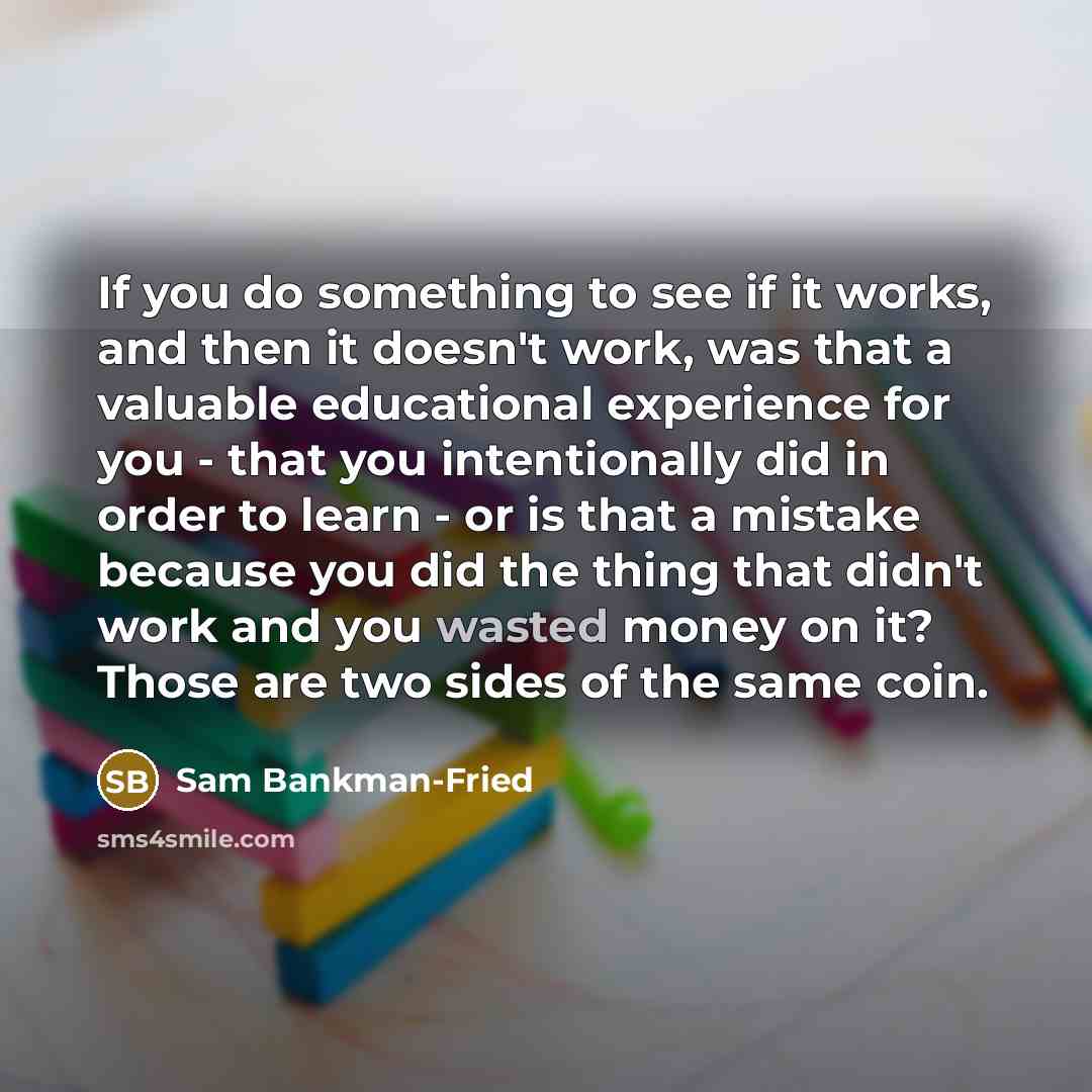 “If you do something to see if it works, and…” quote by Sam Bankman-Fried