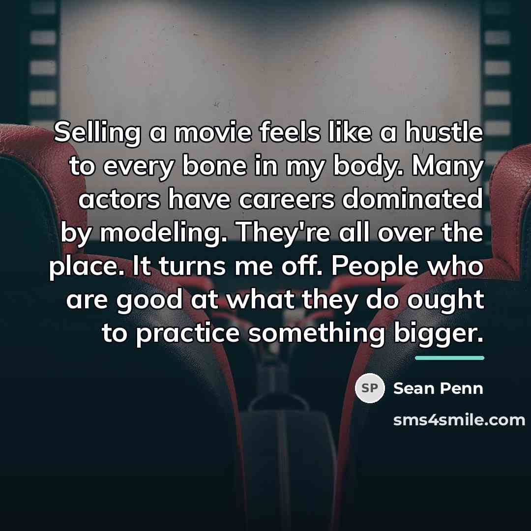 “Selling a movie feels like a hustle to every bone…” quote by Sean Penn