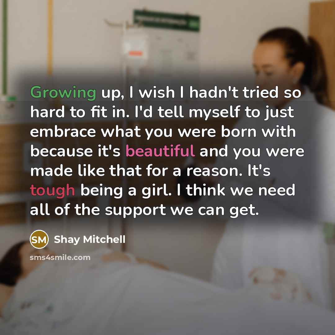 “Growing up, I wish I hadn't tried so hard to…” quote by Shay Mitchell