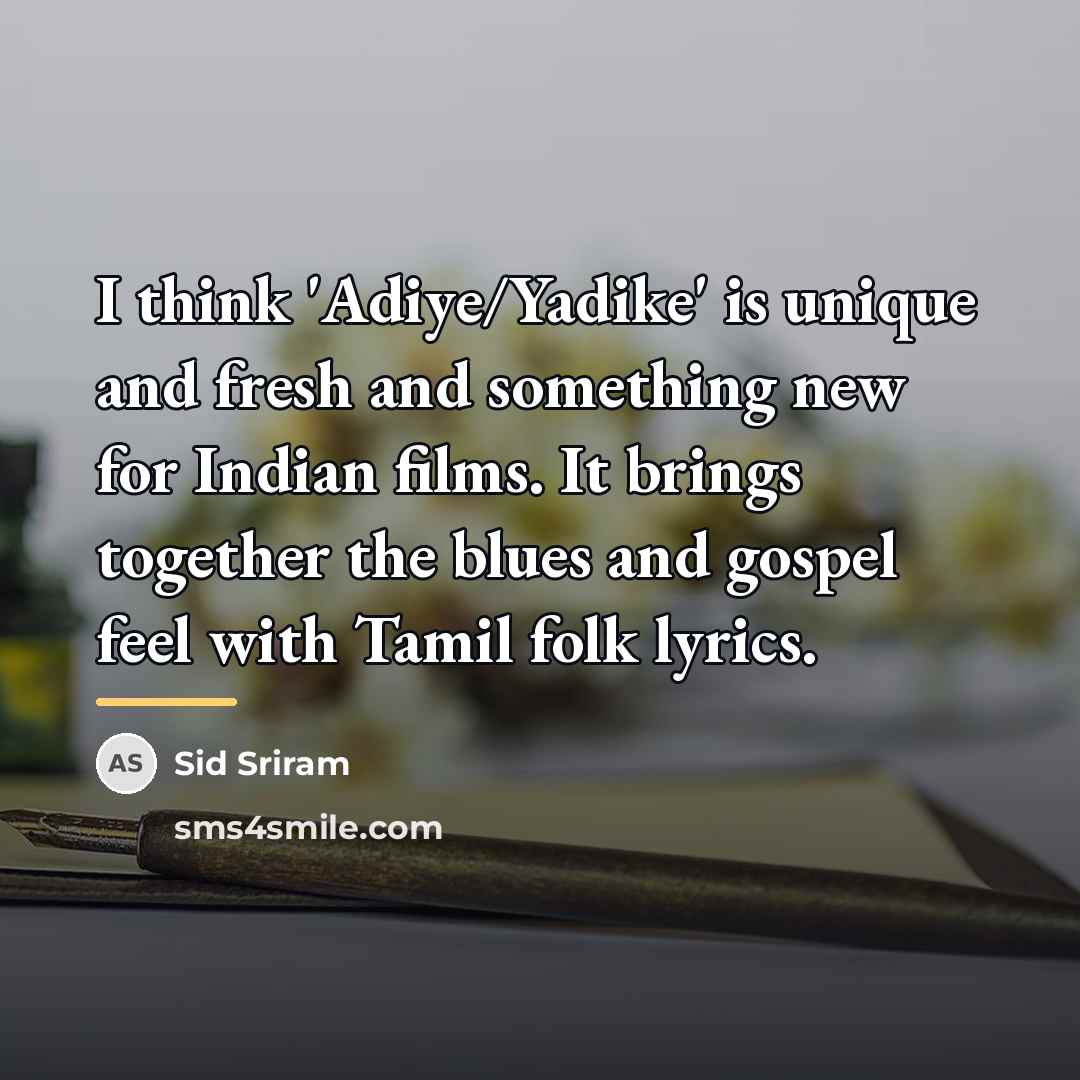 “I think 'Adiye/Yadike' is unique and fresh and something new…” quote by Sid Sriram