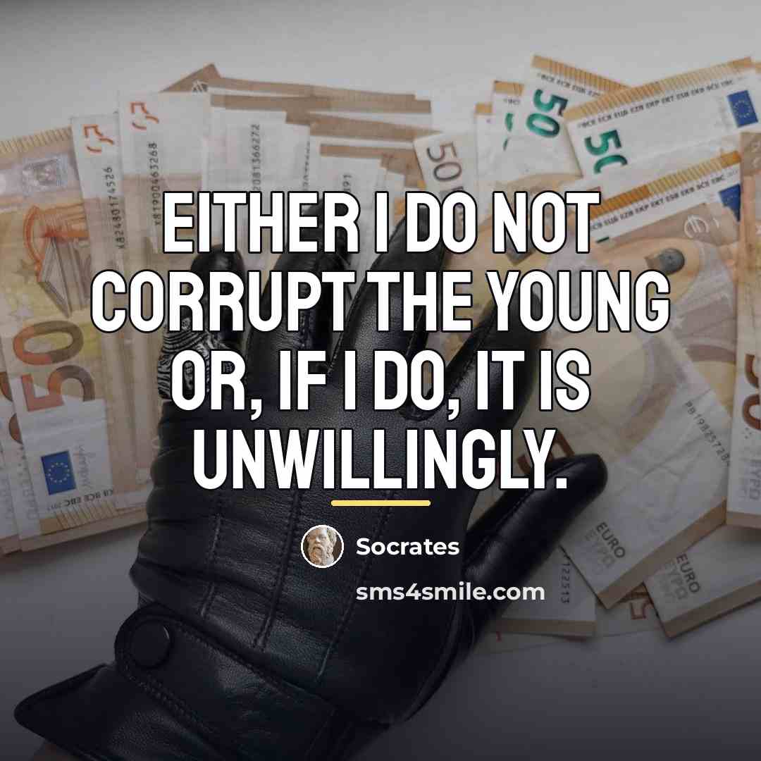 “Either I do not corrupt the young or, if I…” quote by Socrates