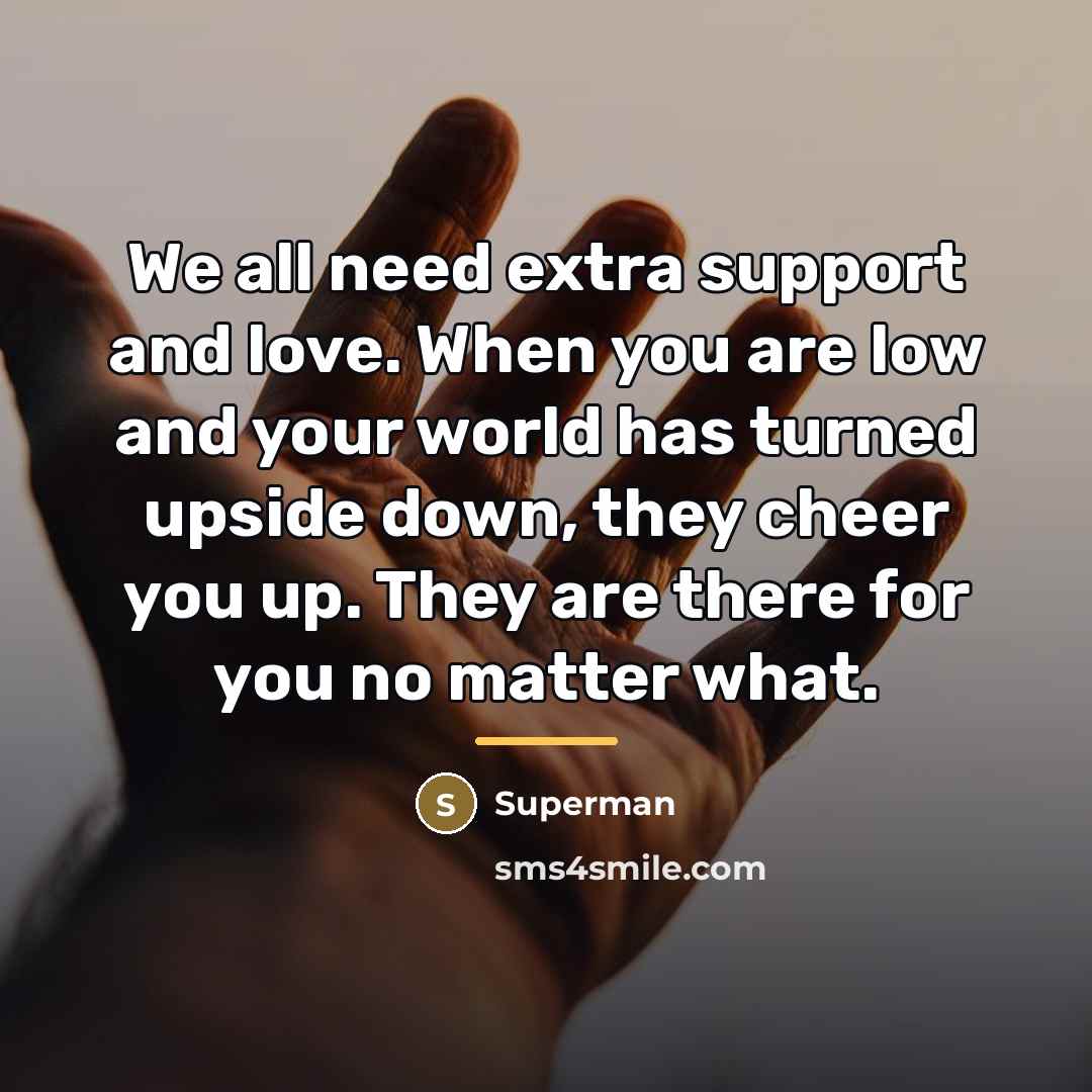 “We all need extra support and love. When you are…” quote by Superman