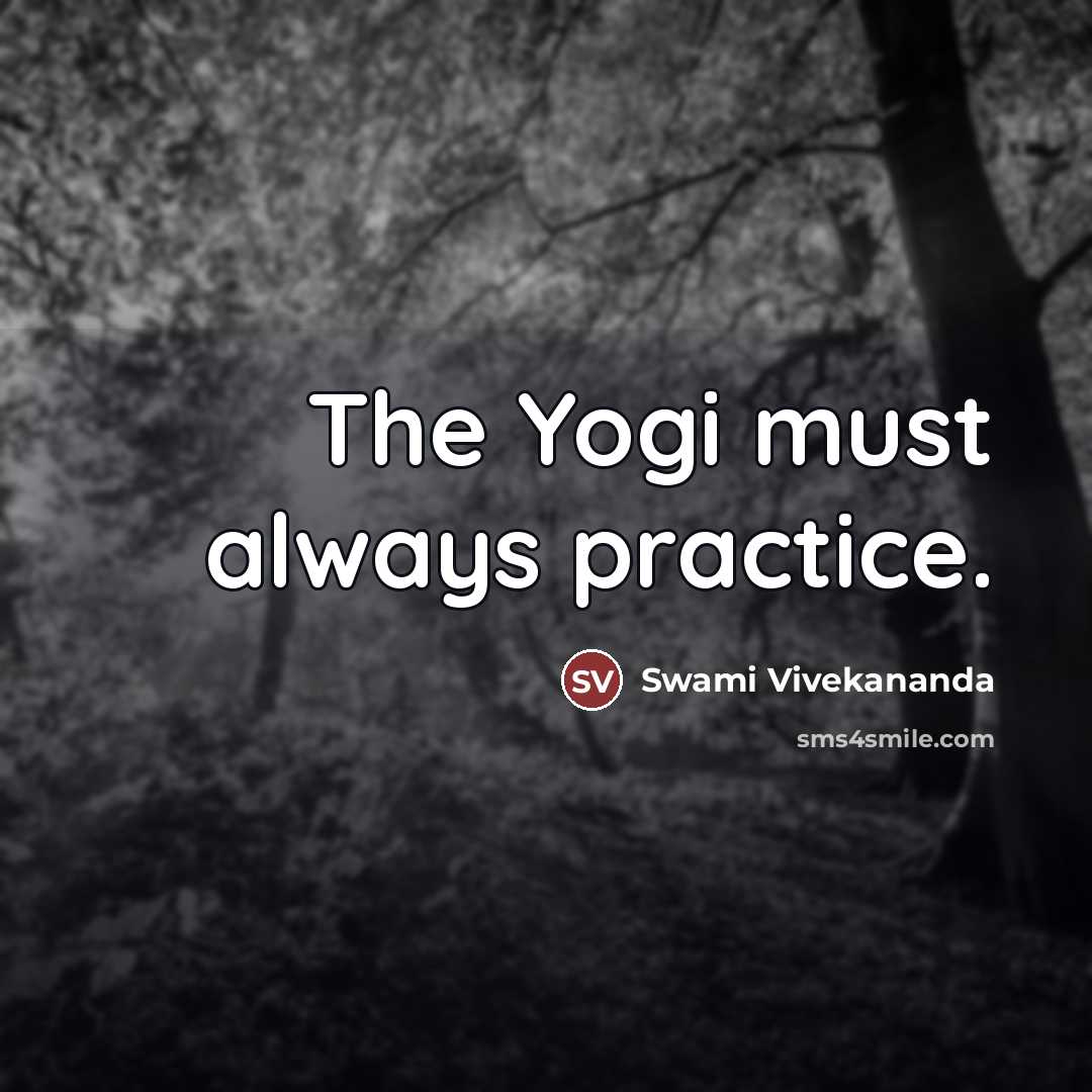 “The Yogi must always practice.…” quote by Swami Vivekananda