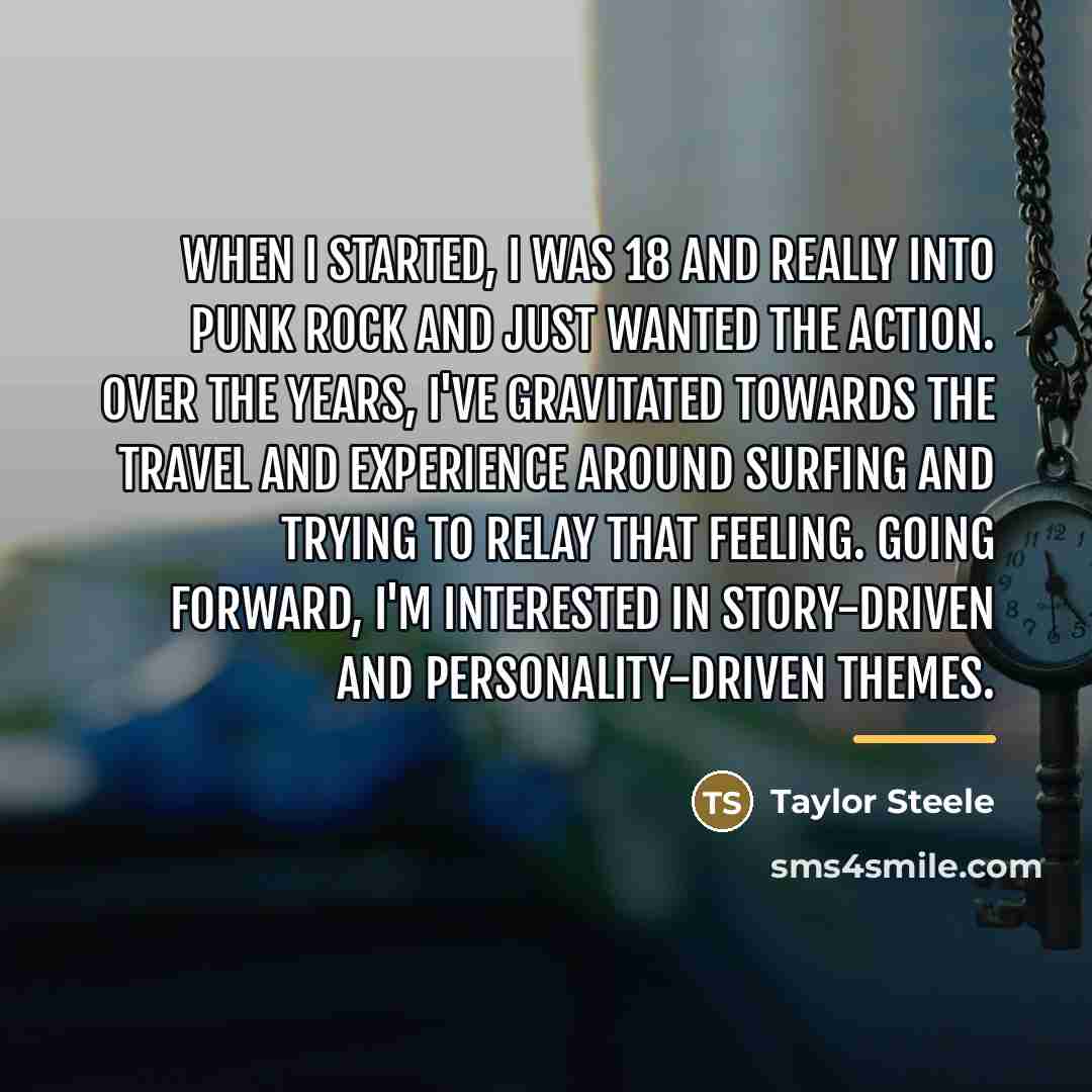 “When I started, I was 18 and really into punk…” quote by Taylor Steele