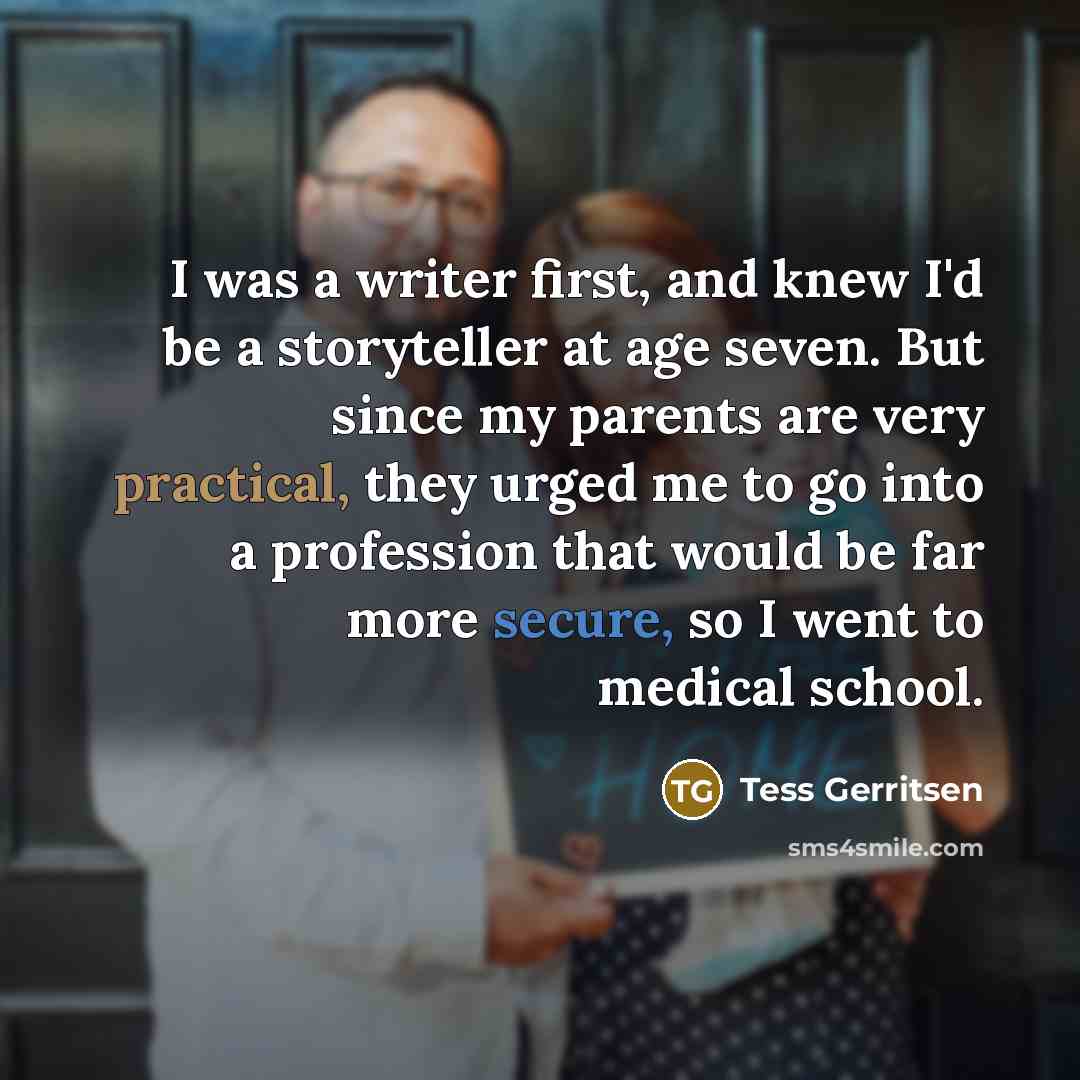 “I was a writer first, and knew I'd be a…” quote by Tess Gerritsen