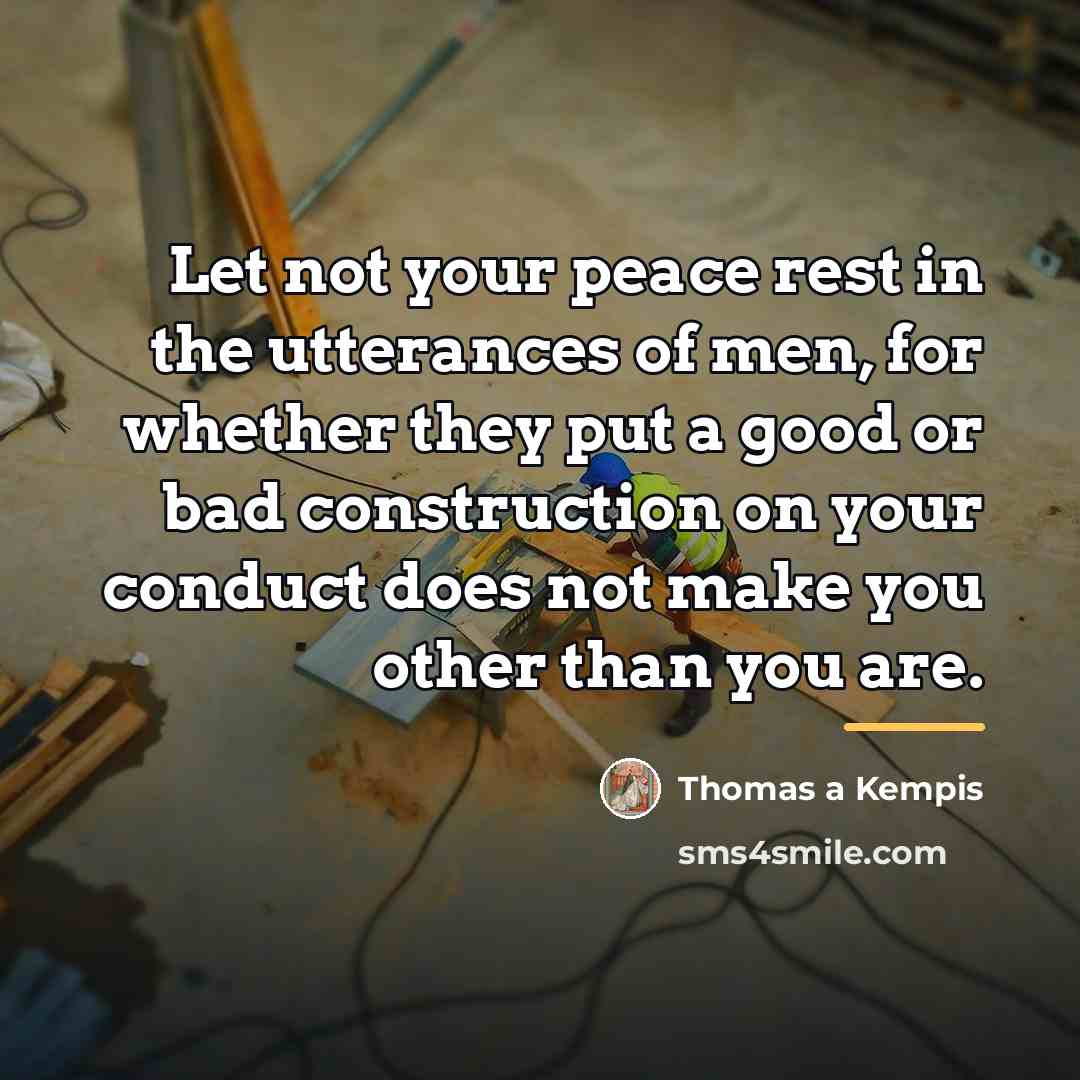 “Let not your peace rest in the utterances of men,…” quote by Thomas a Kempis