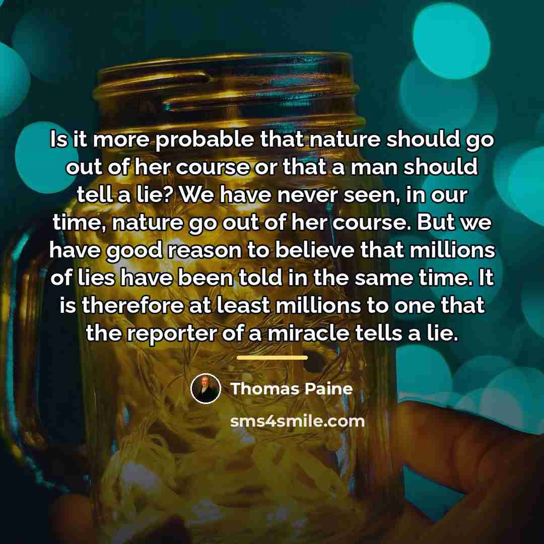 “Is it more probable that nature should go out of…” quote by Thomas Paine