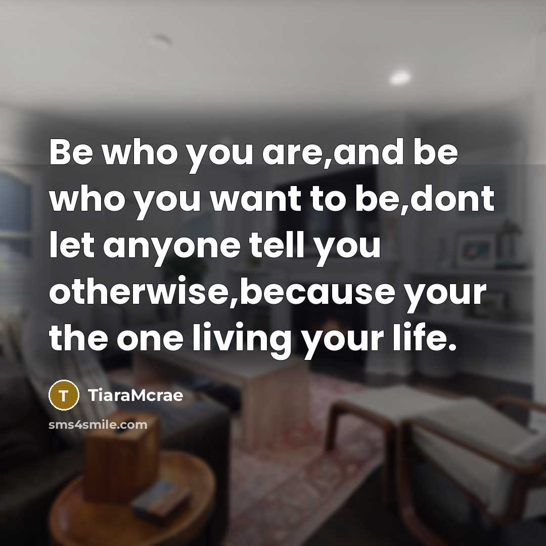 “Be who you are,and be who you want to be,dont…” quote by TiaraMcrae