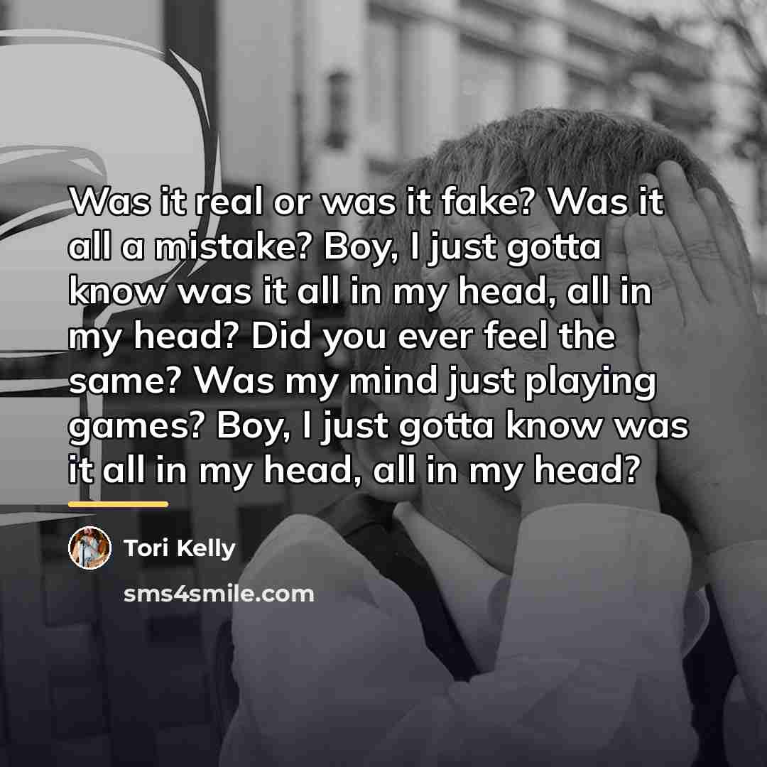 “Was it real or was it fake? Was it all…” quote by Tori Kelly