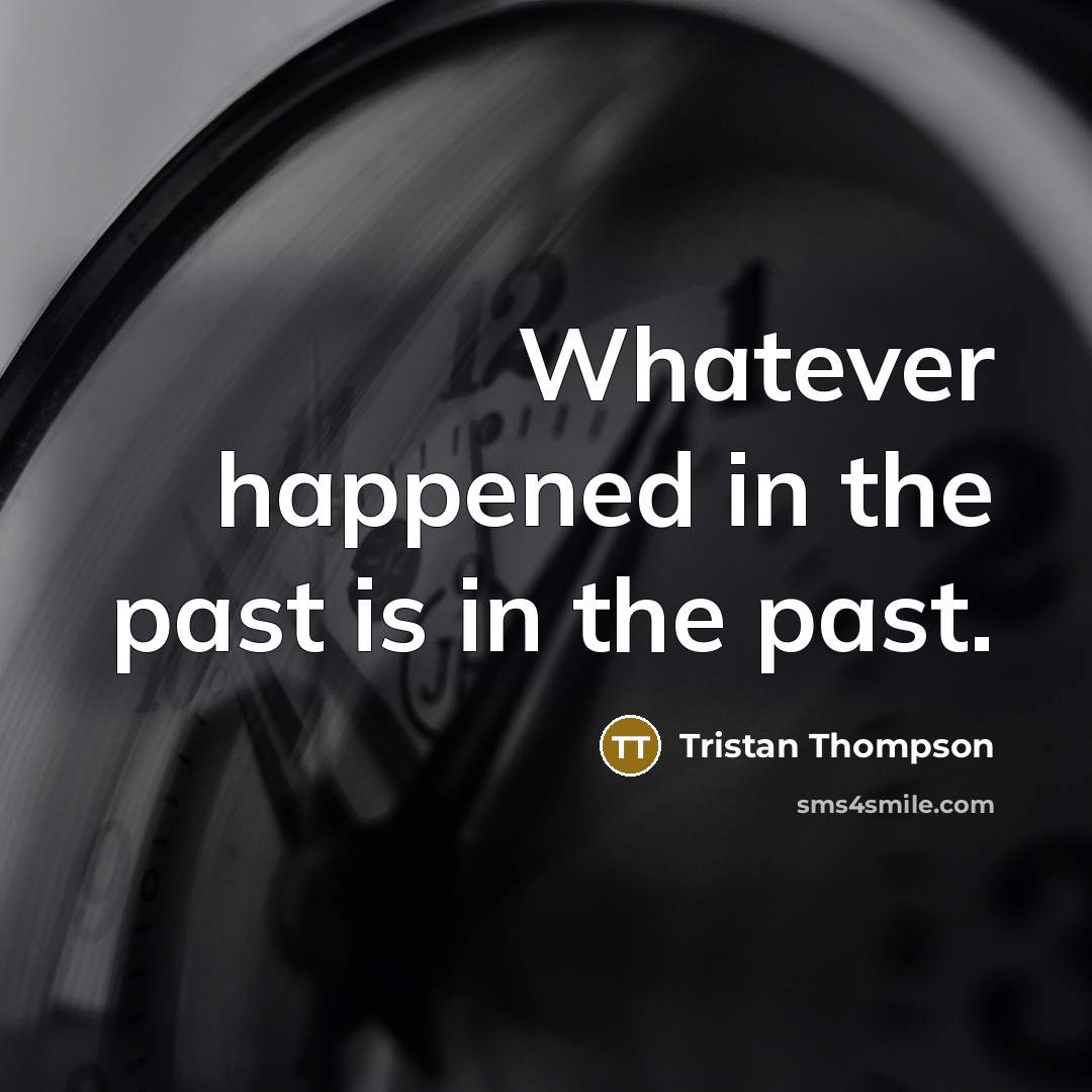 “Whatever happened in the past is in the past.…” quote by Tristan Thompson