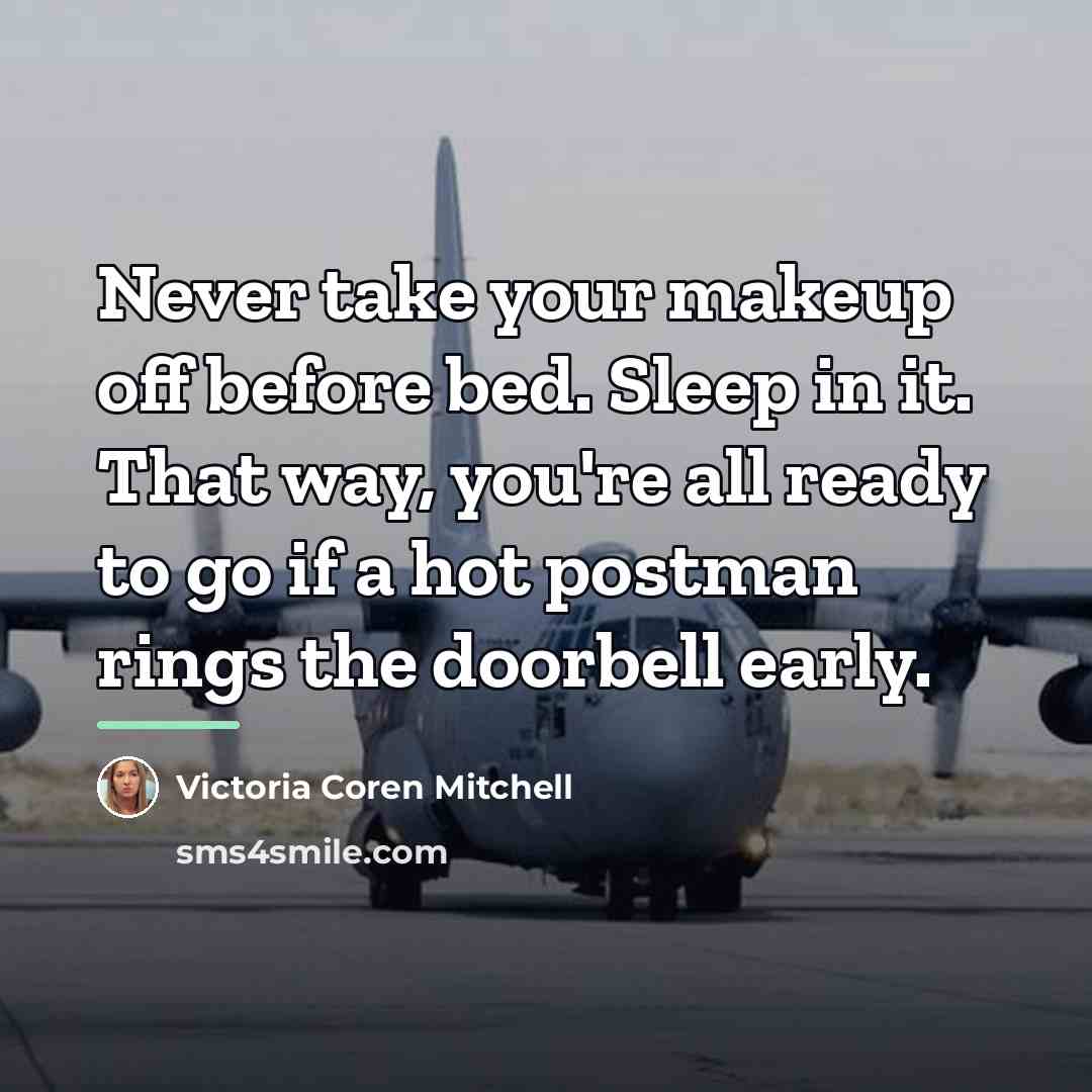 “Never take your makeup off before bed. Sleep in it.…” quote by Victoria Coren Mitchell