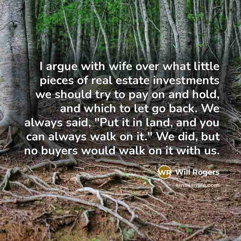 “I argue with wife over what little pieces of real…” quote by Will Rogers
