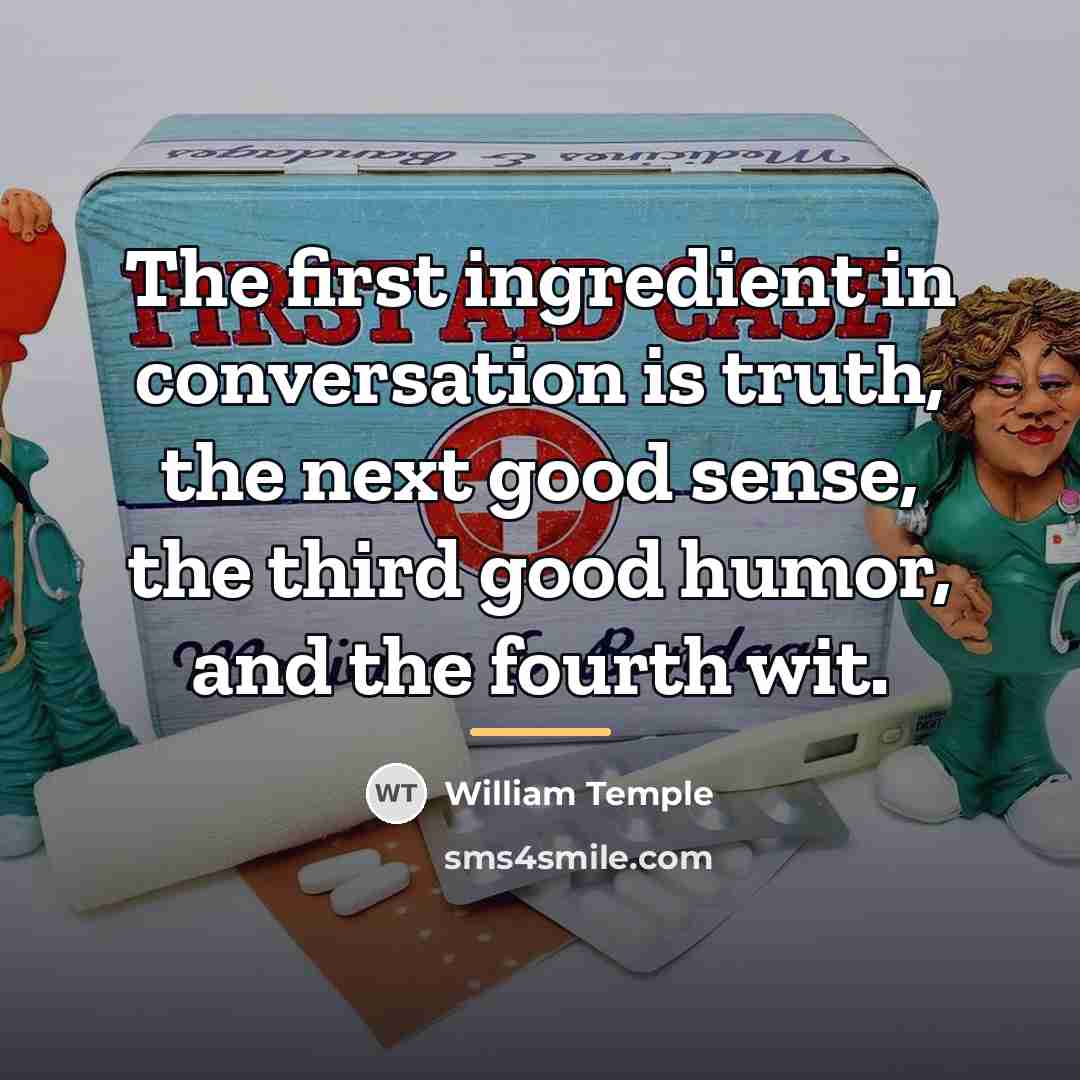 “The first ingredient in conversation is truth, the next good…” quote by William Temple