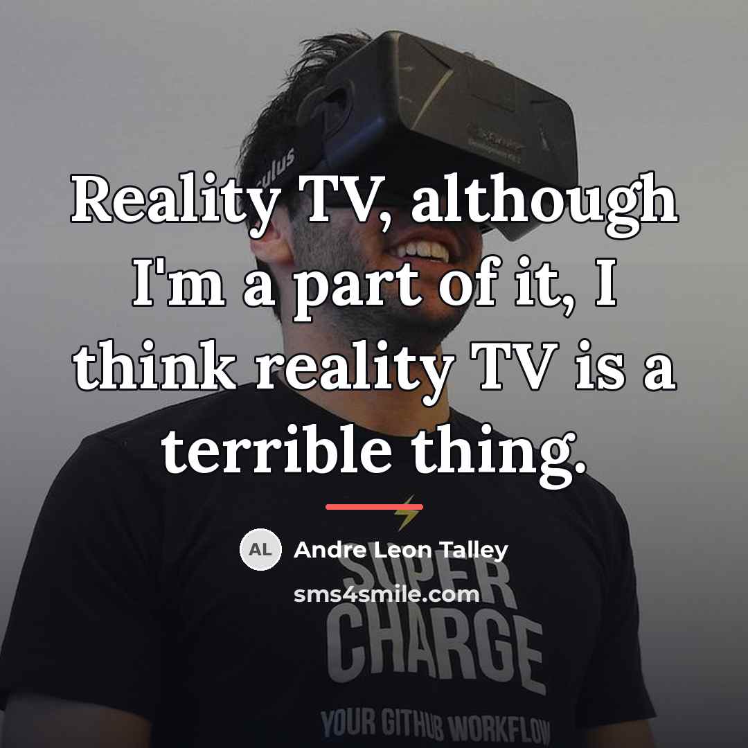 “Reality TV, although I'm a part of it, I think…” quote by Andre Leon Talley
