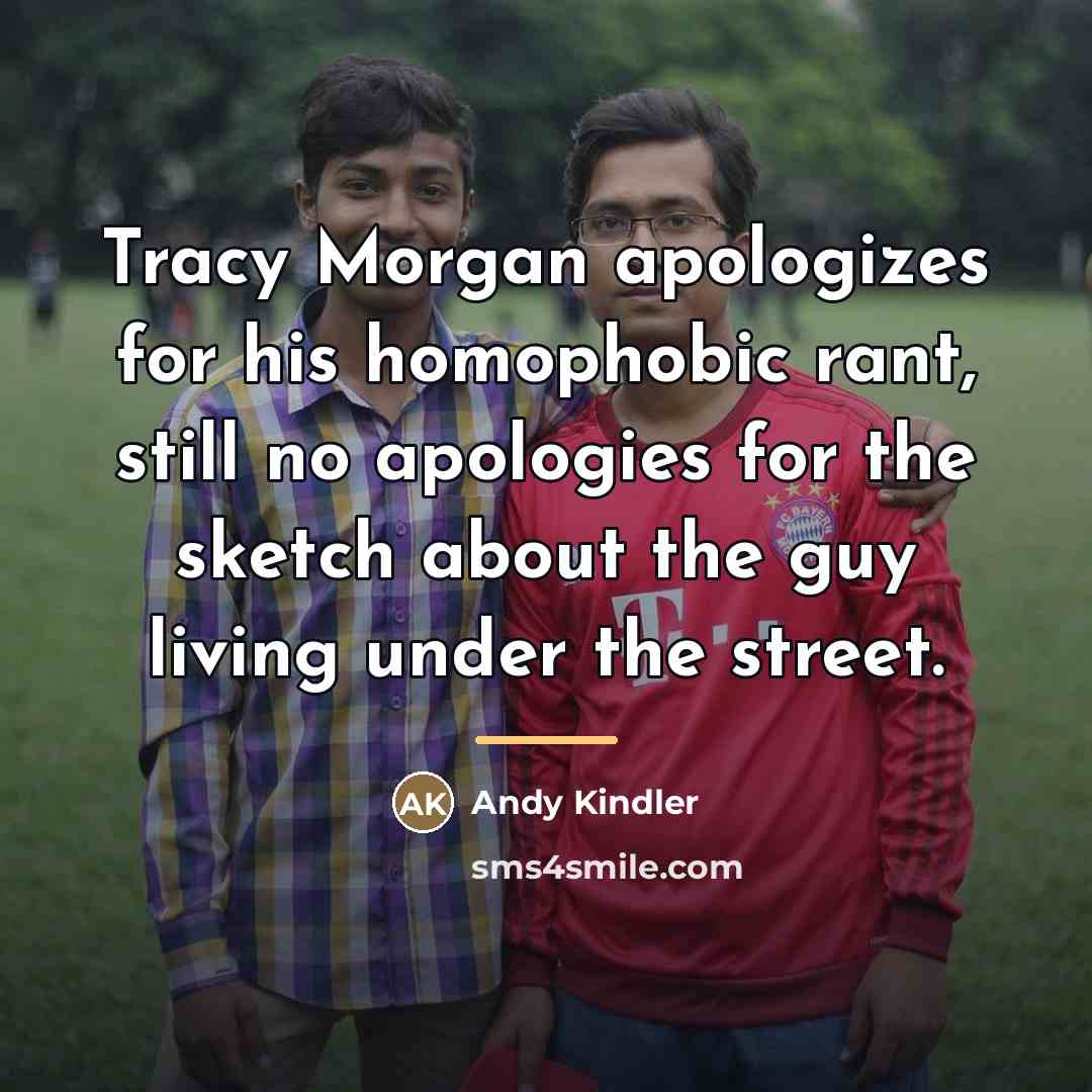 “Tracy Morgan apologizes for his homophobic rant, still no apologies…” quote by Andy Kindler