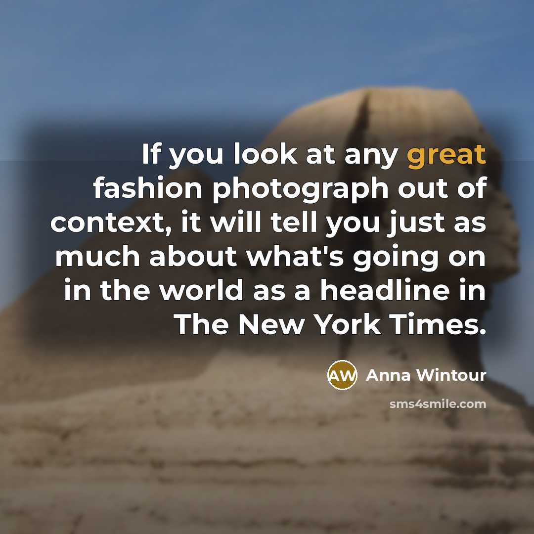 “If you look at any great fashion photograph out of…” quote by Anna Wintour