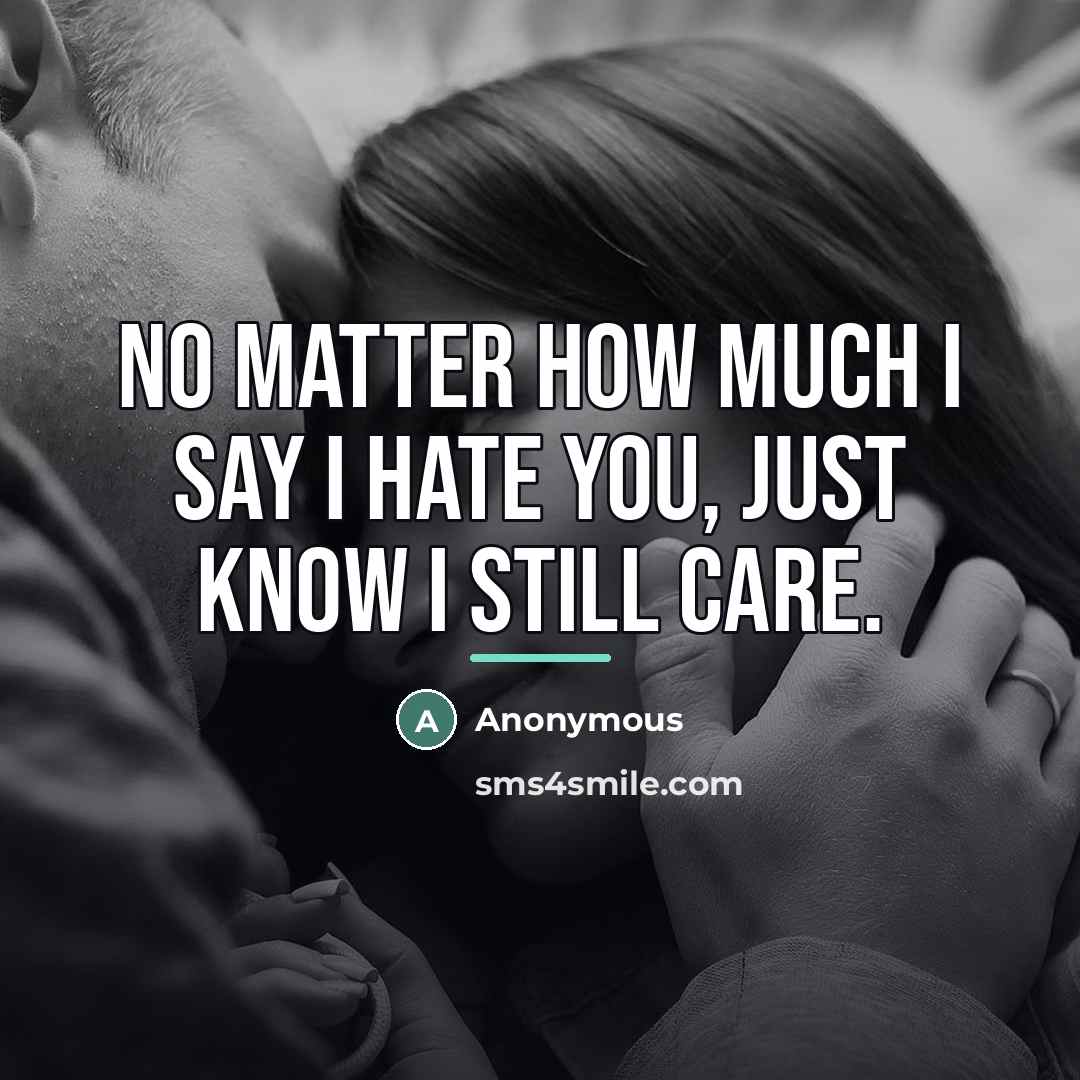 “No matter how much I say I hate you, just…” quote by Anonymous