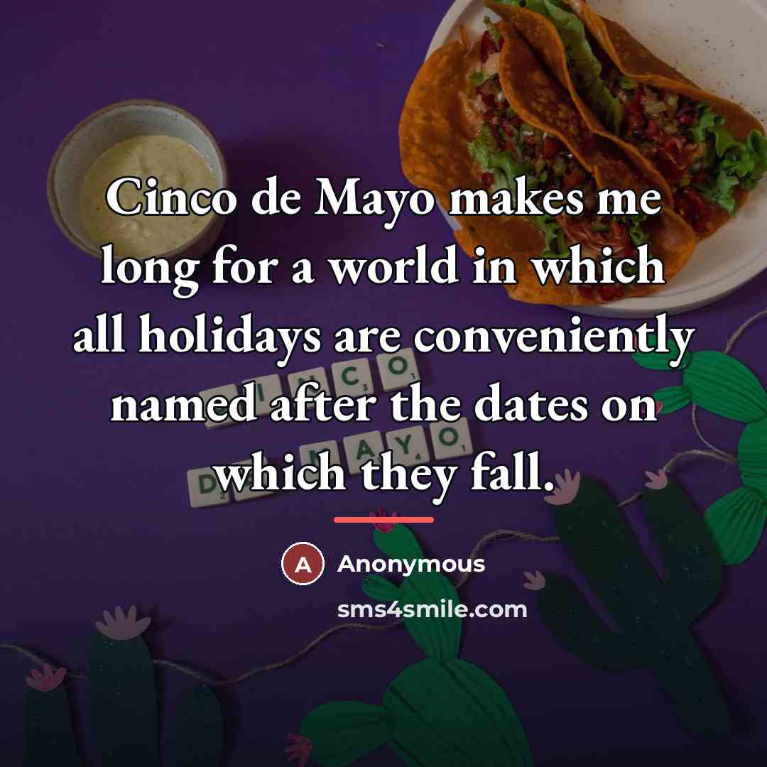 “Cinco de Mayo makes me long for a world in…” quote by Anonymous