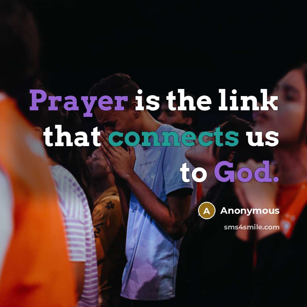 “Prayer is the link that connects us to God.” quote by Anonymous