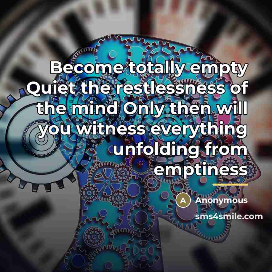 “Become totally empty Quiet the restlessness of the mind Only…” quote by Anonymous