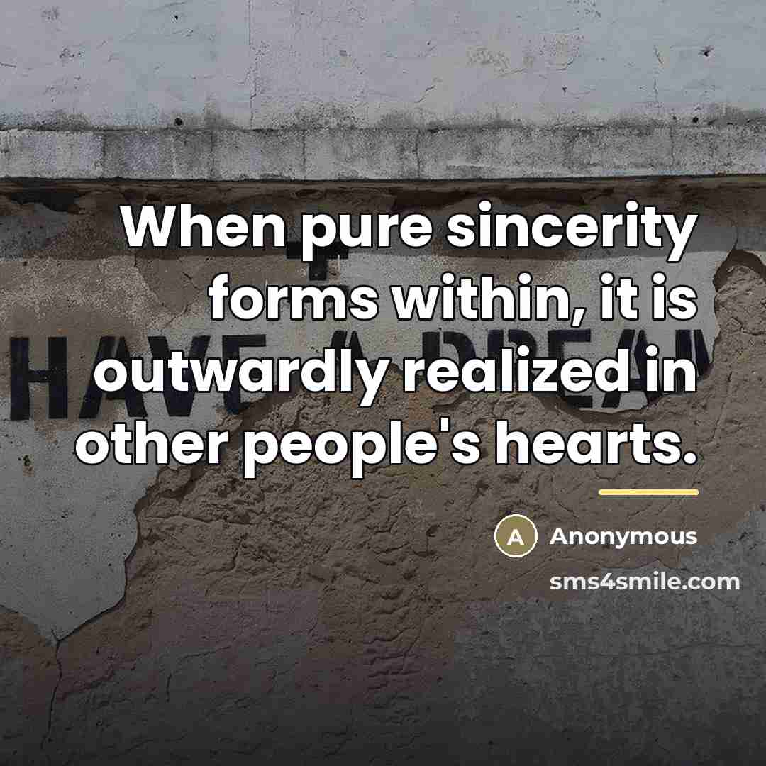 “When pure sincerity forms within, it is outwardly realized in…” quote by Anonymous