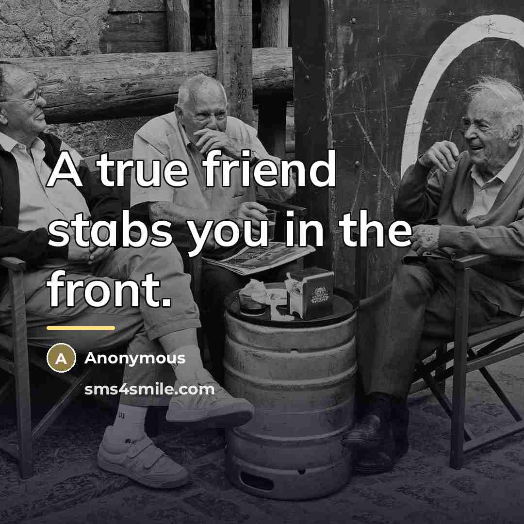 “A true friend stabs you in the front.…” quote by Anonymous