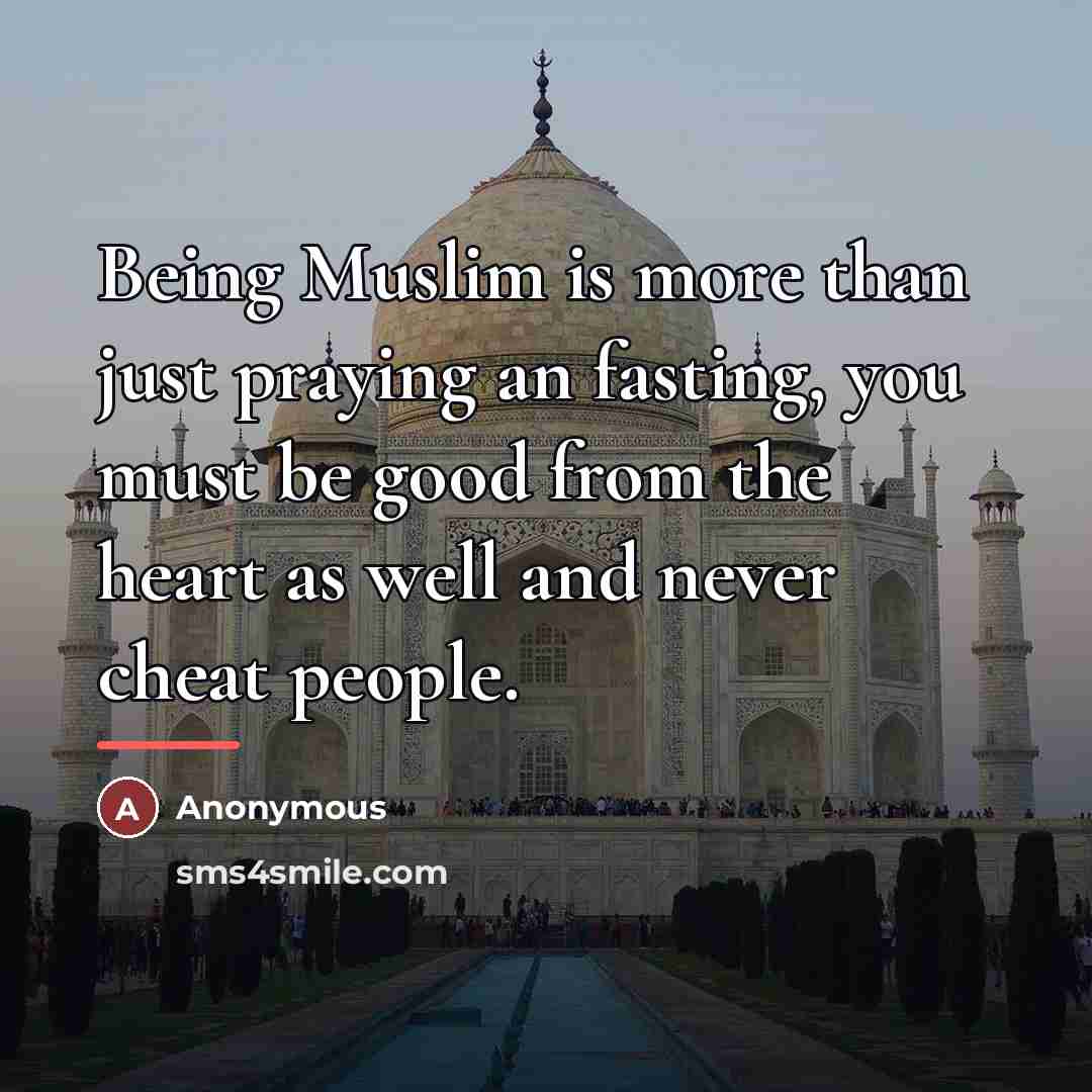 “Being Muslim is more than just praying an fasting, you…” quote by Anonymous
