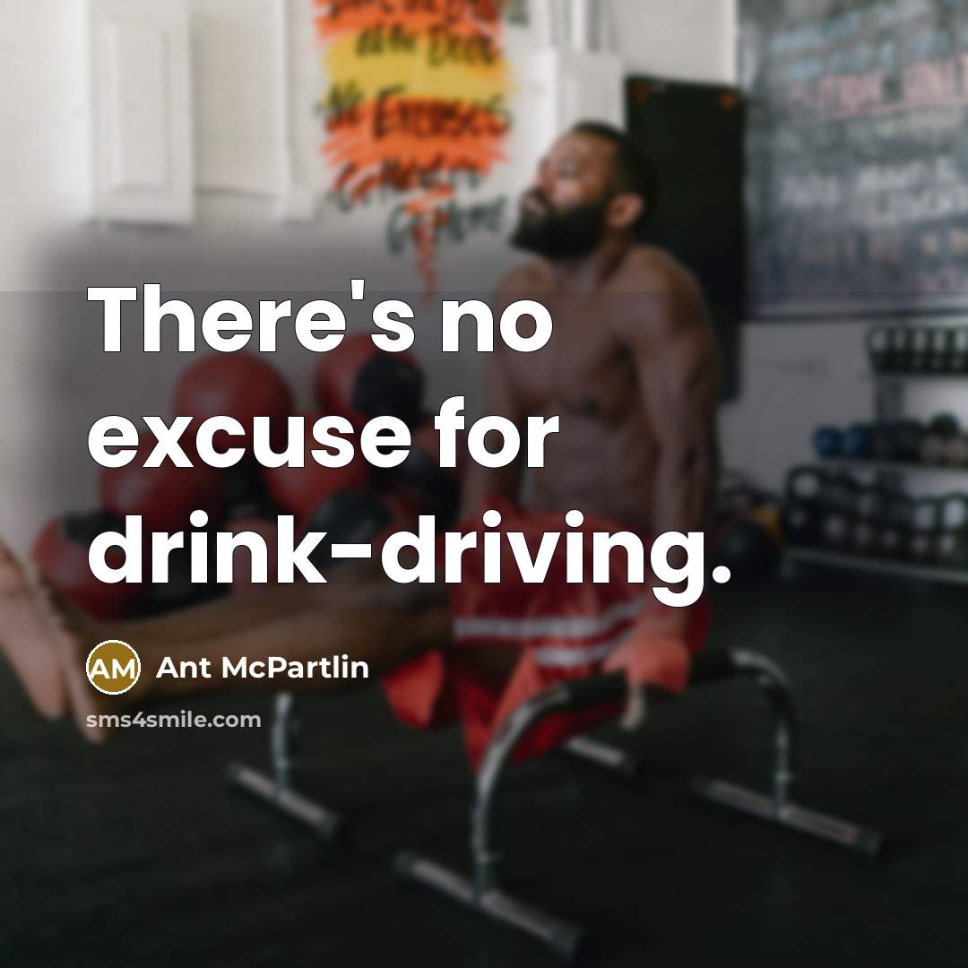 “There's no excuse for drink-driving.” quote by Ant McPartlin