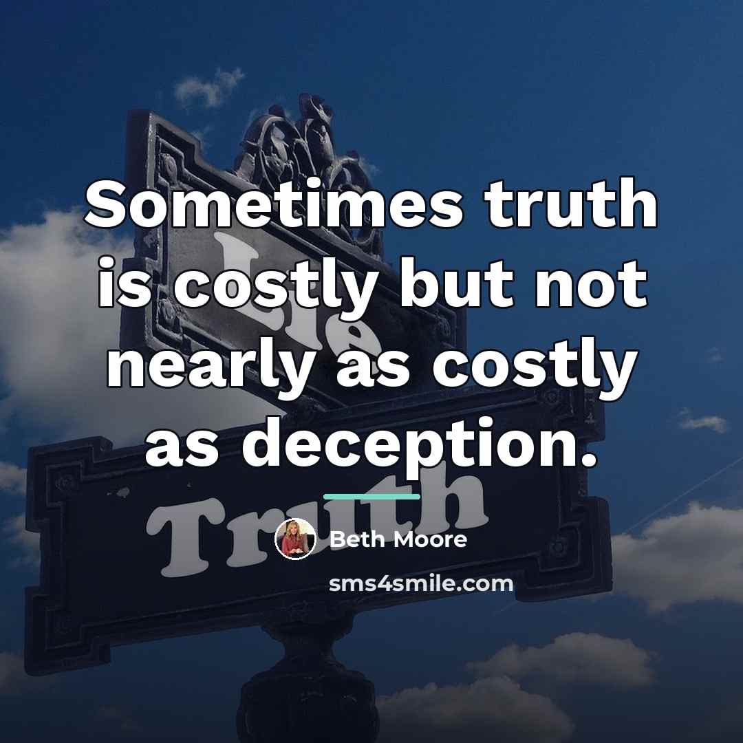 “Sometimes truth is costly but not nearly as costly as…” quote by Beth Moore