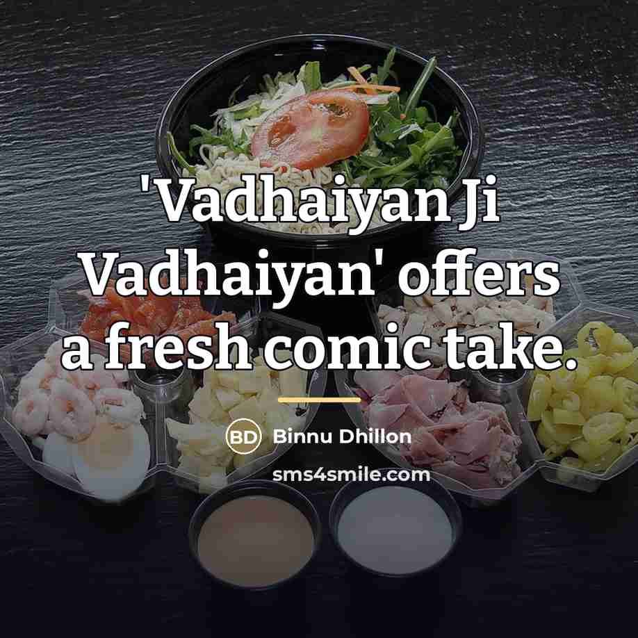 “'Vadhaiyan Ji Vadhaiyan' offers a fresh comic take.…” quote by Binnu Dhillon