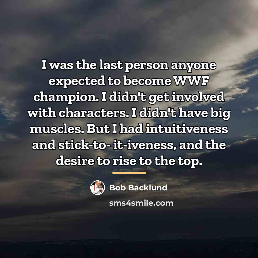 “I was the last person anyone expected to become WWF…” quote by Bob Backlund