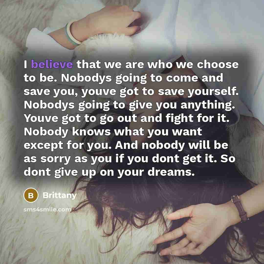 “I believe that we are who we choose to be.…” quote by Brittany