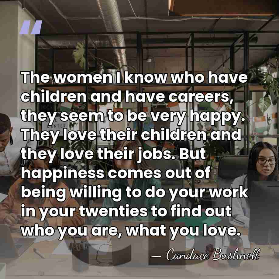 The women I know who have children and have careers, they seem&hellip; - Candace Bushnell