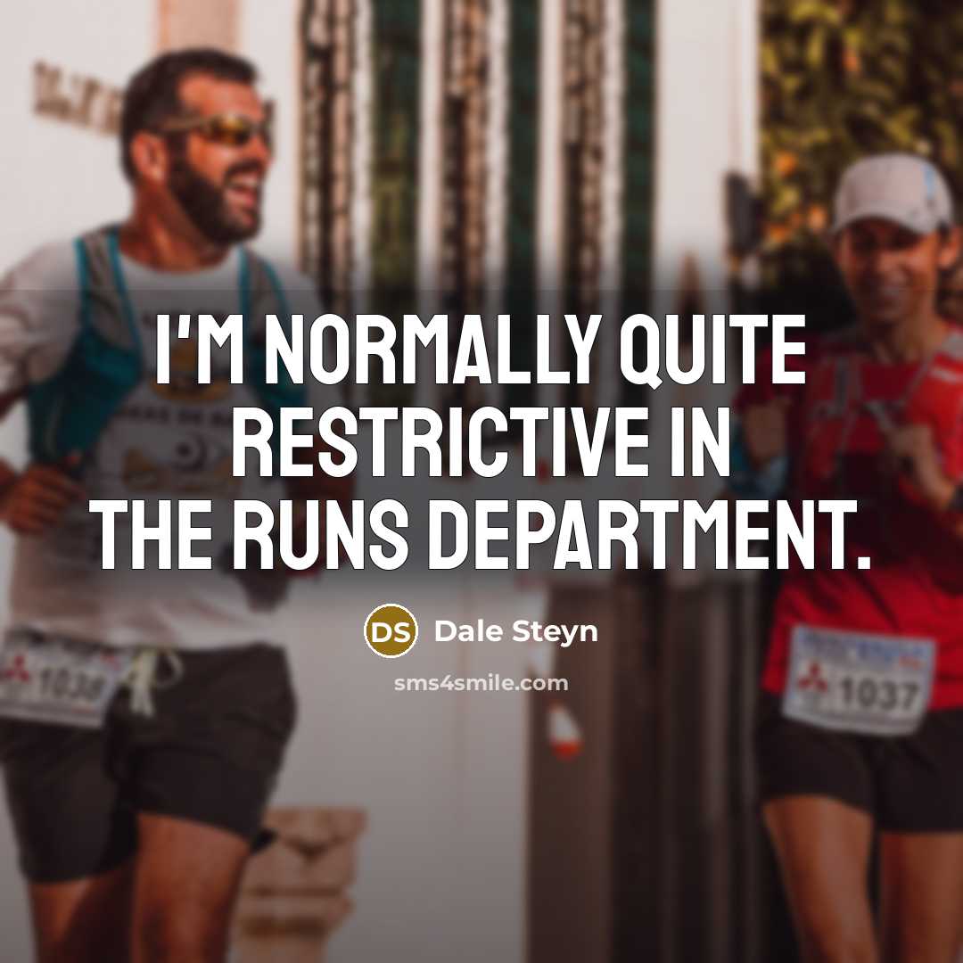 “I'm normally quite restrictive in the runs department.…” quote by Dale Steyn