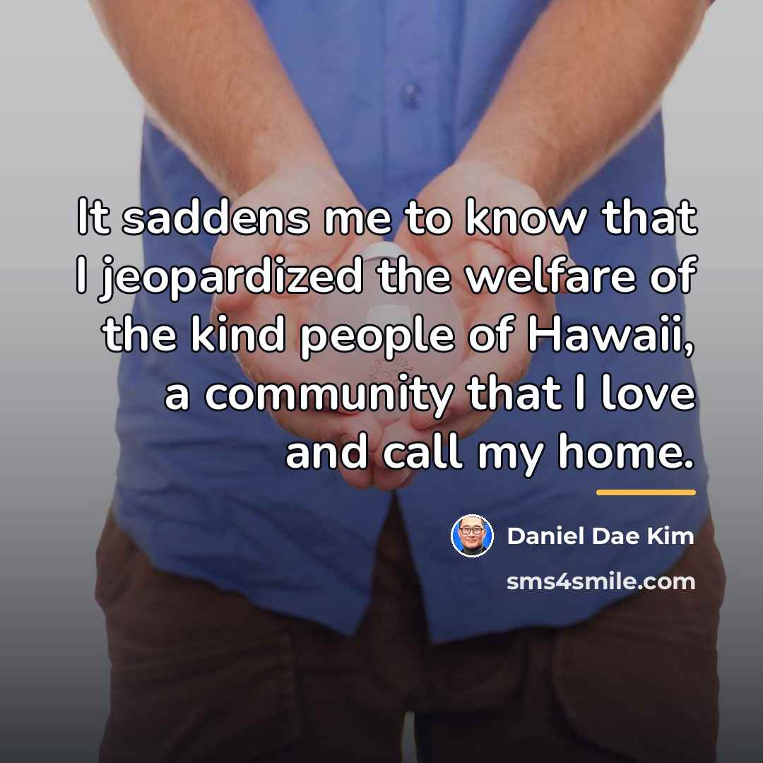 “It saddens me to know that I jeopardized the welfare…” quote by Daniel Dae Kim