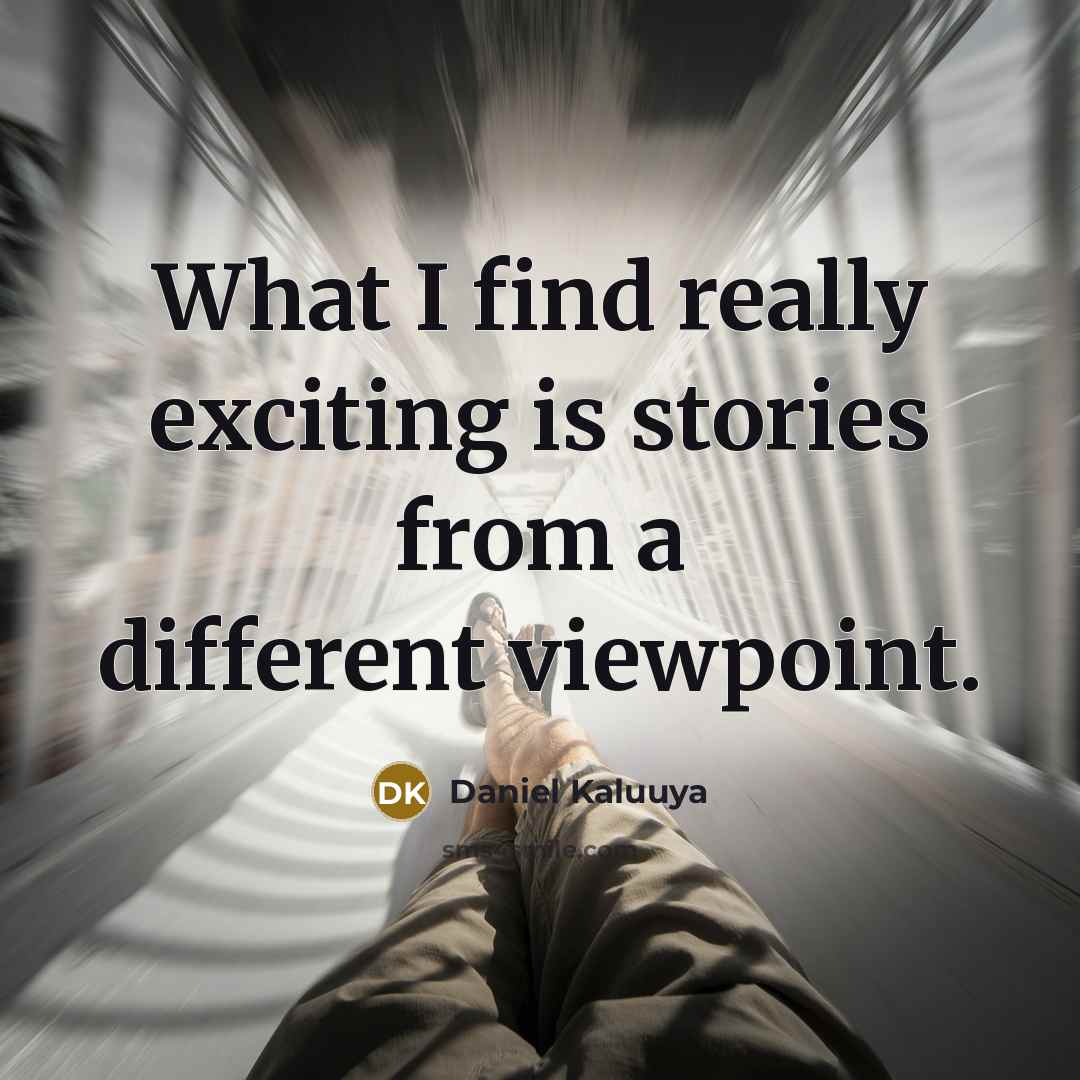 “What I find really exciting is stories from a different…” quote by Daniel Kaluuya