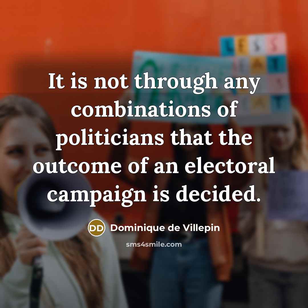 “It is not through any combinations of politicians that the…” quote by Dominique de Villepin