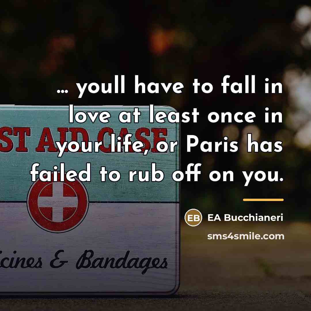 “... youll have to fall in love at least once…” quote by EA Bucchianeri