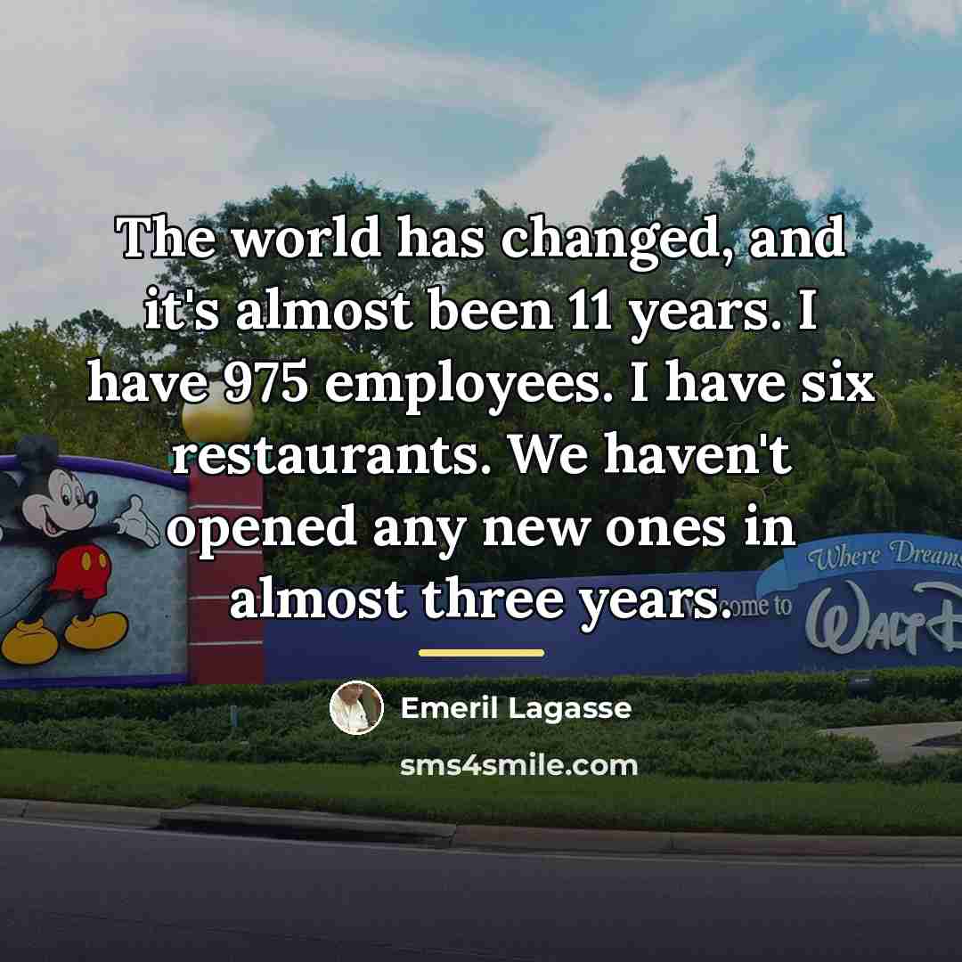 “The world has changed, and it's almost been 11 years.…” quote by Emeril Lagasse