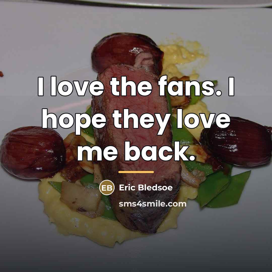 “I love the fans. I hope they love me back.…” quote by Eric Bledsoe