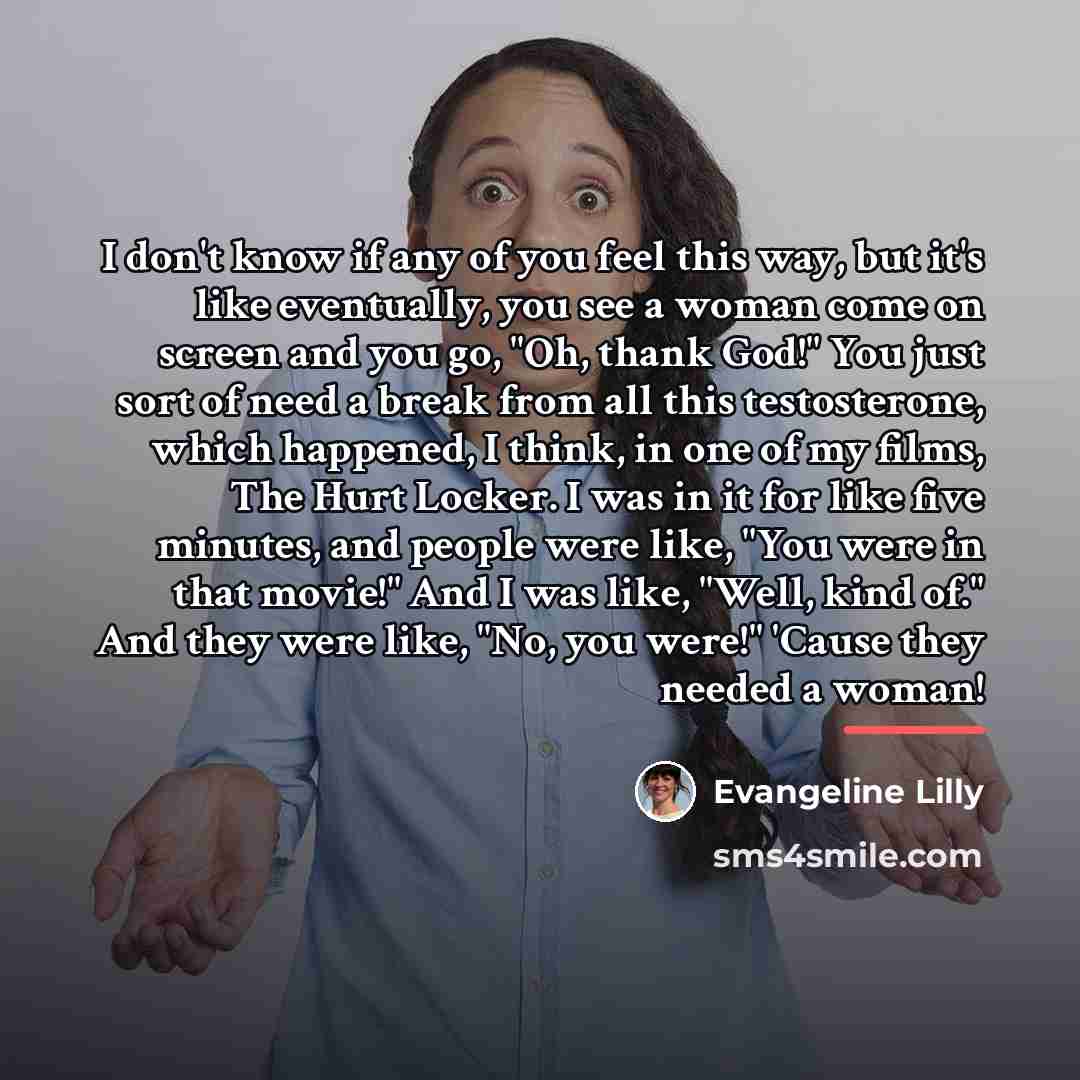 “I don't know if any of you feel this way,…” quote by Evangeline Lilly