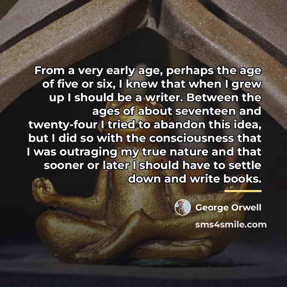 “From a very early age, perhaps the age of five…” quote by George Orwell