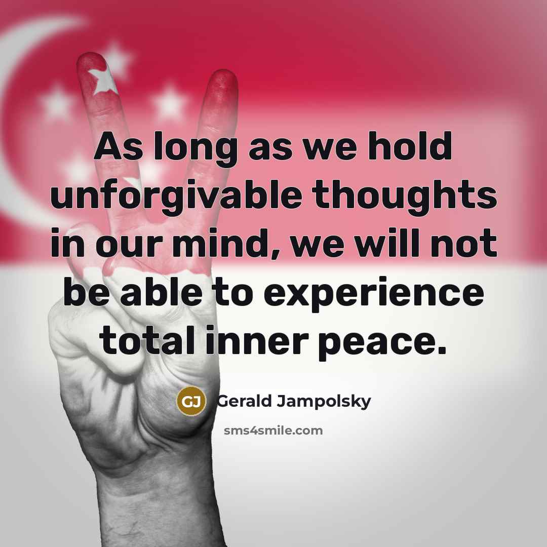 “As long as we hold unforgivable thoughts in our mind,…” quote by Gerald Jampolsky