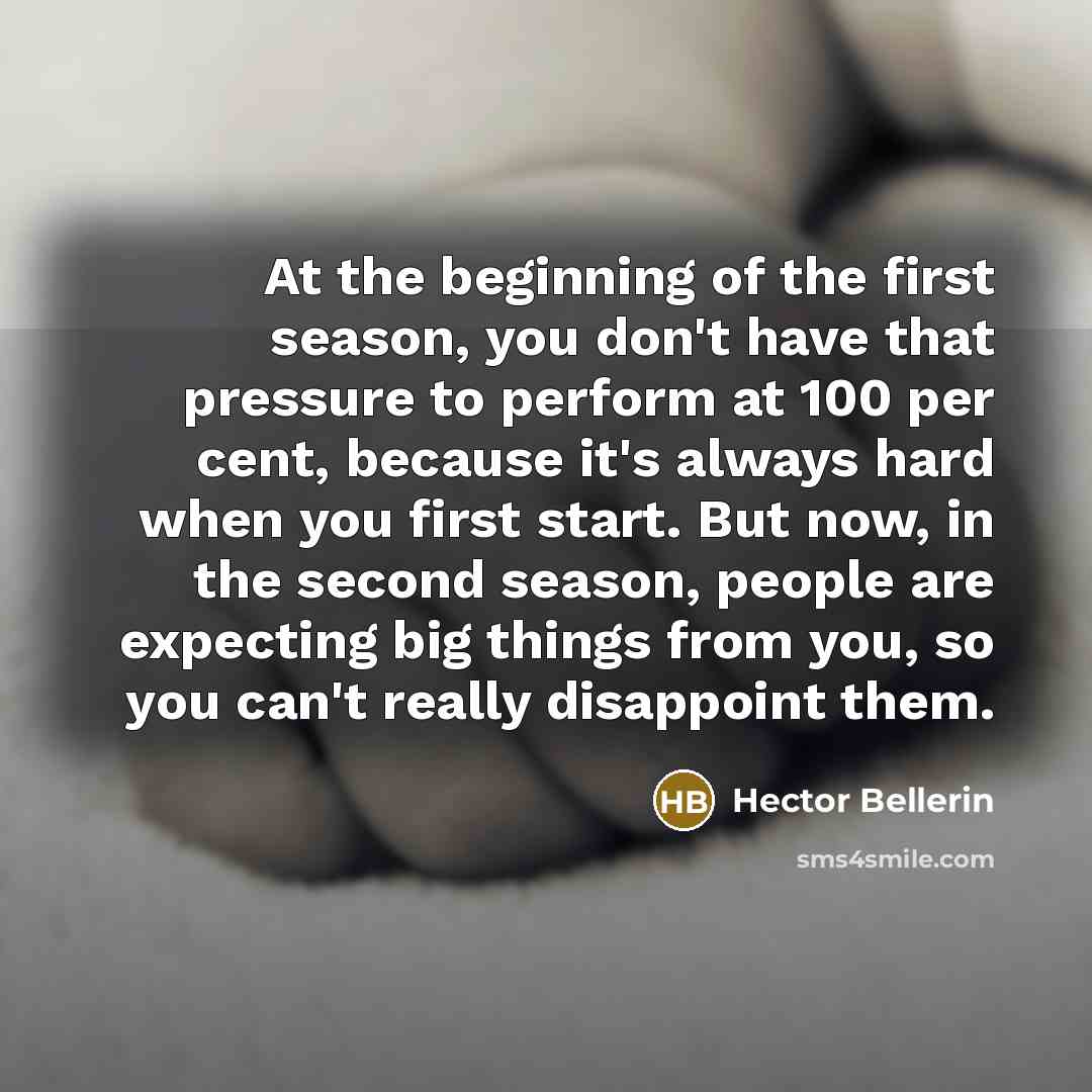 “At the beginning of the first season, you don't have…” quote by Hector Bellerin