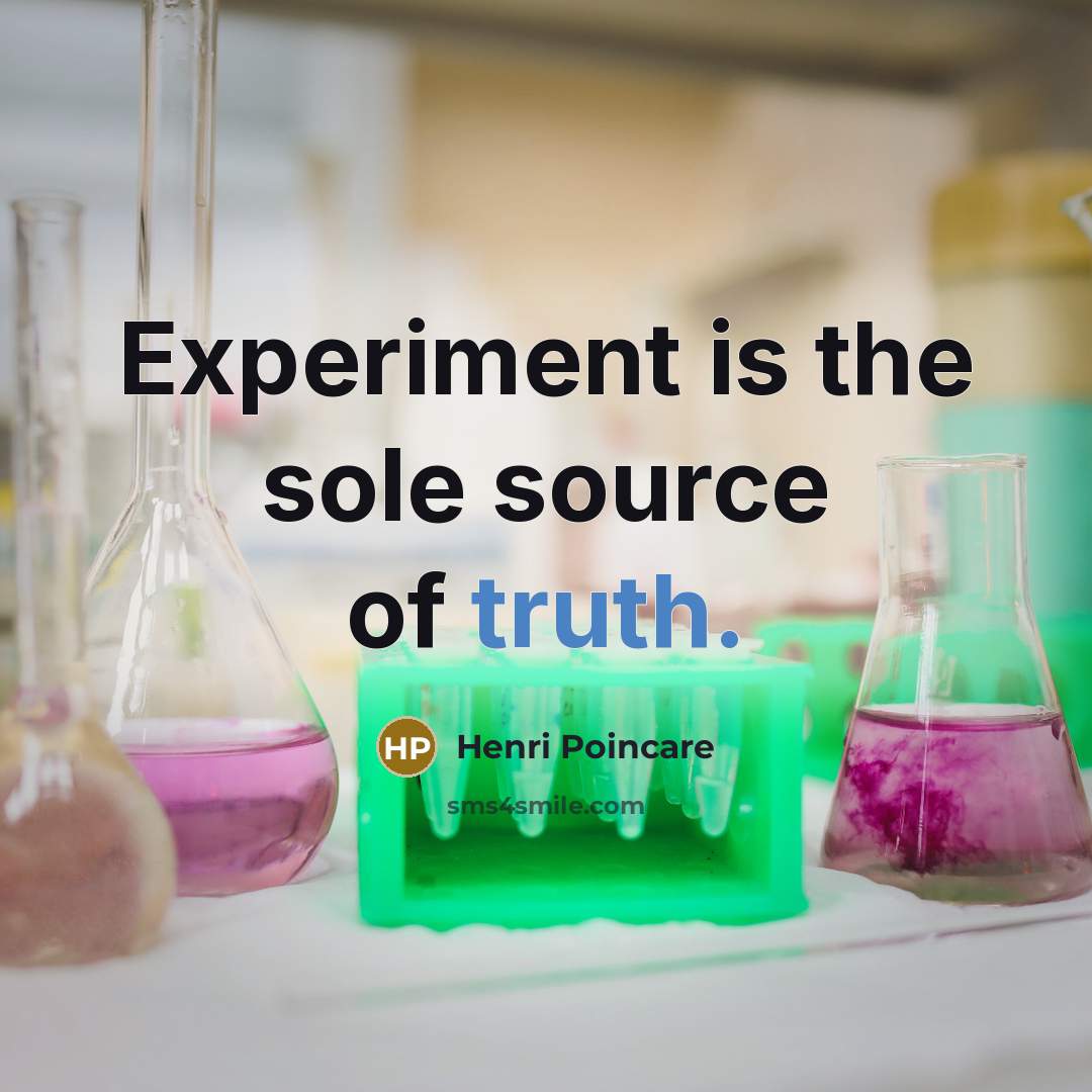 “Experiment is the sole source of truth.…” quote by Henri Poincare