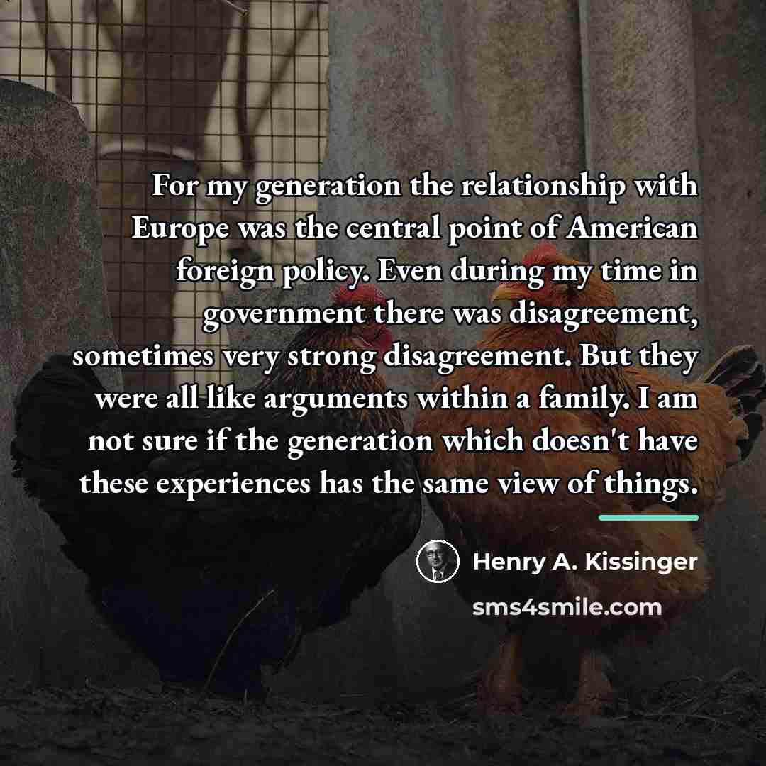 “For my generation the relationship with Europe was the central…” quote by Henry A. Kissinger