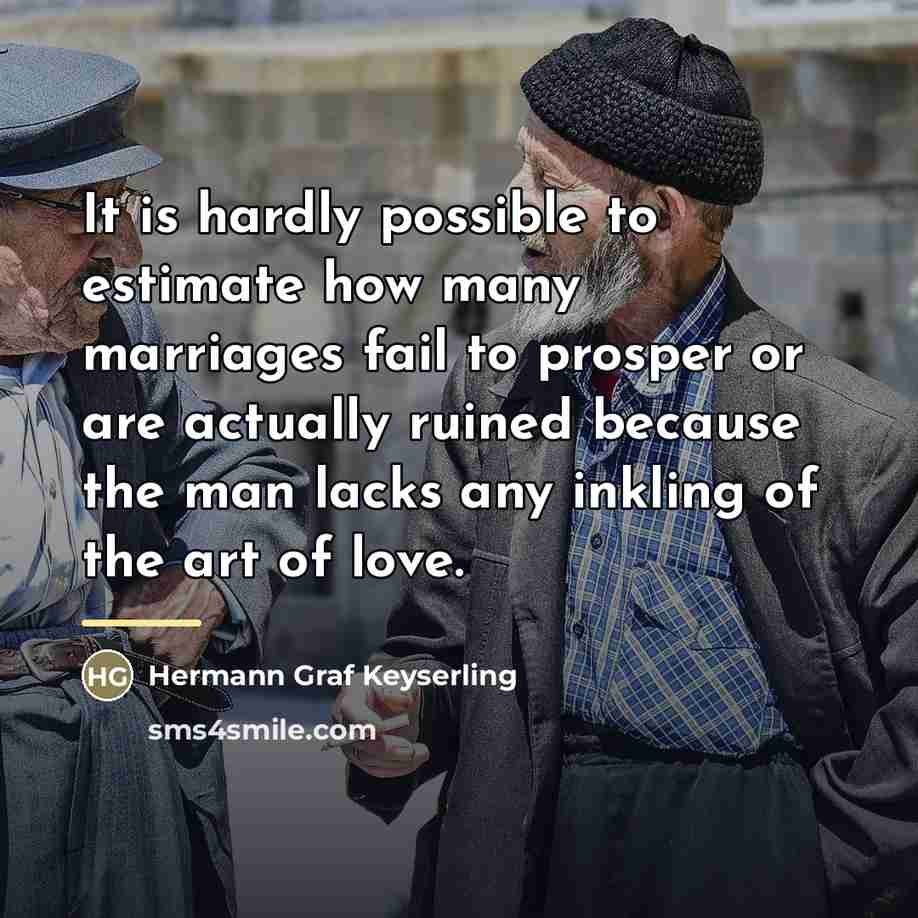 “It is hardly possible to estimate how many marriages fail…” quote by Hermann Graf Keyserling