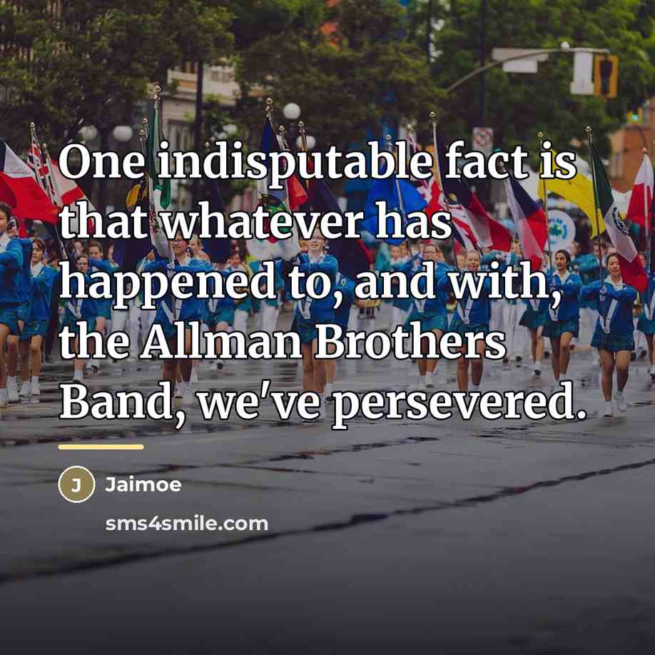 “One indisputable fact is that whatever has happened to, and…” quote by Jaimoe
