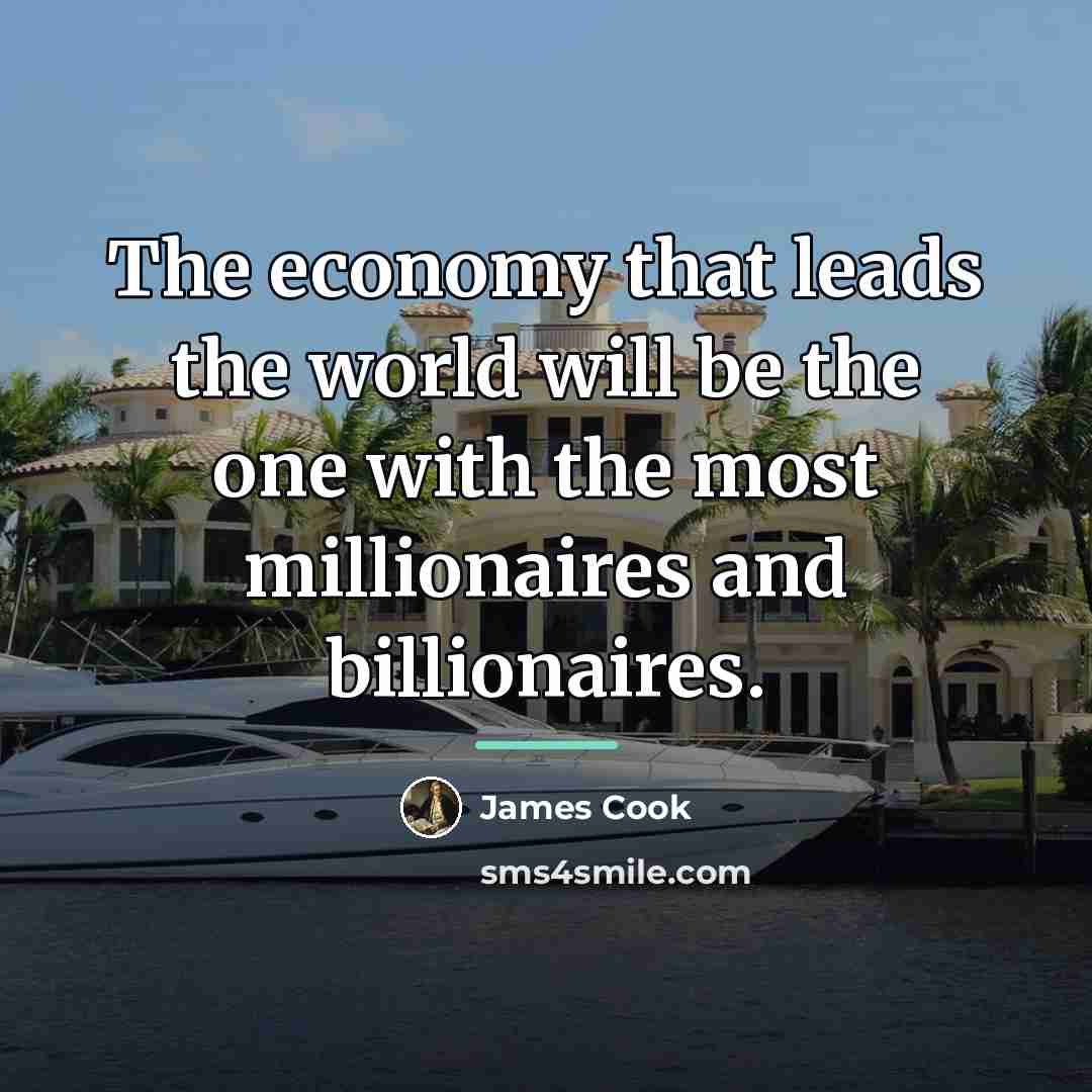 “The economy that leads the world will be the one…” quote by James Cook