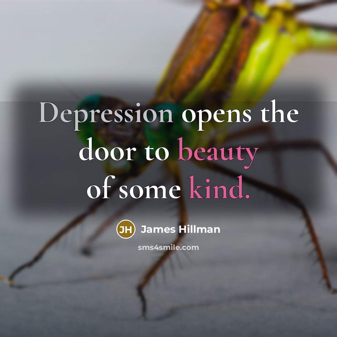 “Depression opens the door to beauty of some kind.…” quote by James Hillman